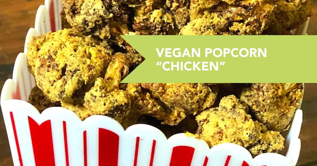Vegan Popcorn "Chicken" Recipe